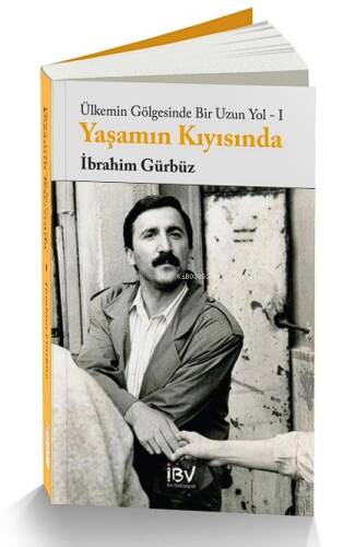 Yaşamın Kıyısında ;Ülkemin Gölgesinde Bir Uzun Yol - 1