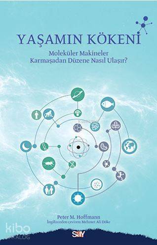 Yaşamın Kökeni; Molekül Makineler Karmayadan Düzene Nasıl Ulaşır - 1