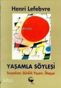 Yaşamla Söyleşi; Sosyalizm, Günlük Yaşam ve Ütopya - 1