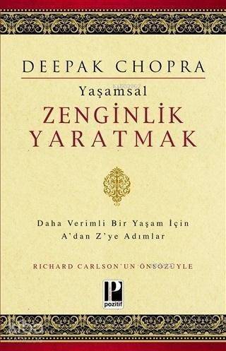 Yaşamsal Zenginlik Yaratmak; Daha Verimli Bir Yaşam İçin A'dan Z'ye Adımlar - 1