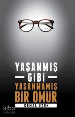 Yaşanmış Gibi Yaşanmamış Bir Ömür - 1