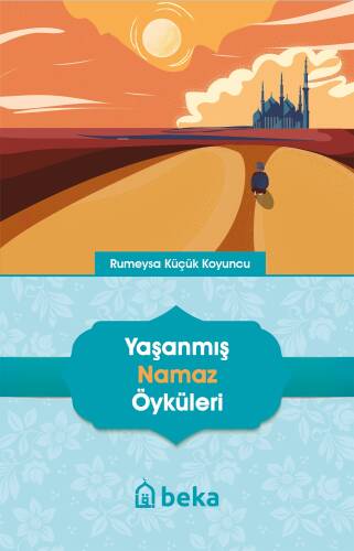 Yaşanmış Namaz Öyküleri - 1