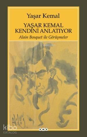 Yaşar Kemal Kendini Anlatıyor; Alain Bosquet ile Görüşmeler - 1