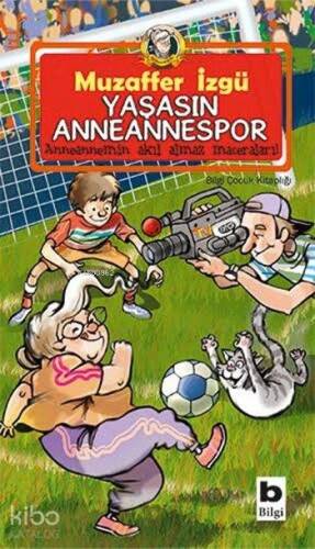 Yaşasın Anneannemspor; Anneannemin Akıl Almaz Maceraları Serisi - 1