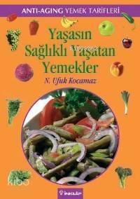 Yaşasın Sağlıklı Yaşatan Yemekler - Antı-agıng Yemek Tarifleri - 1