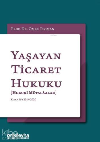 Yaşayan Ticaret Hukuku [Hukuki Mütalaalar]; Kitap 16: 2014 - 2020 - 1