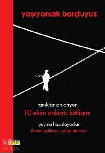 Yaşıyorsak Borçluyuz; Tanıklar Anlatıyor 10 Ekim Ankara Katliamı - 1