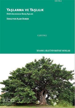 Yaşlanma Ve Yaşlılık: Disiplinlerarası Bakış Açıları - 1