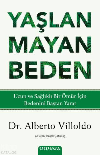 Yaşlanmayan Beden;Uzun ve Sağlıklı Bir Ömür İçin Bedenini Baştan Yarat - 1