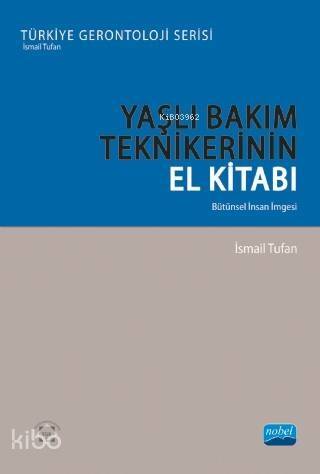 Yaşlı Bakım Teknikleri El Kitabı - Bütünsel İnsan İmgesi - 1