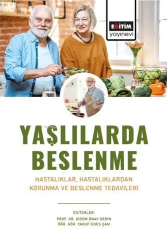 Yaşlılarda Beslenme;Hastalıklar, Hastalıklardan Korunma ve Beslenme Tedavileri - 1