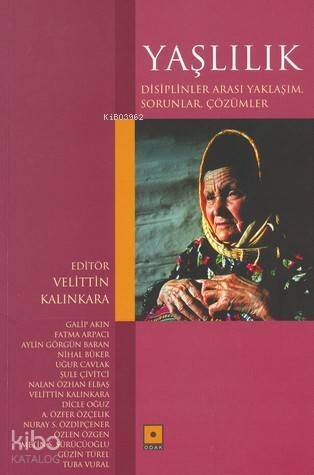 Yaşlılık; Disiplinler Arası Yaklaşım, Sorunlar, Çözümler - 1