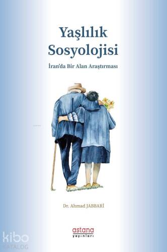 Yaşlılık Sosyolojisi; İran'da Bir Alan Araştırması - 1