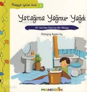 Yatağıma Yağmur Yağdı; Alt Islatma Üzerine Bir Hikâye - 1