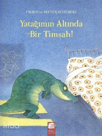 Yatağımın Altında Bir Timsah - 1