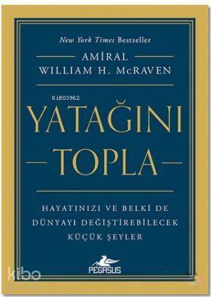 Yatağını Topla; Hayatınızı ve Belki de Dünyayı Değiştirebilecek Küçük Şeyler - 1