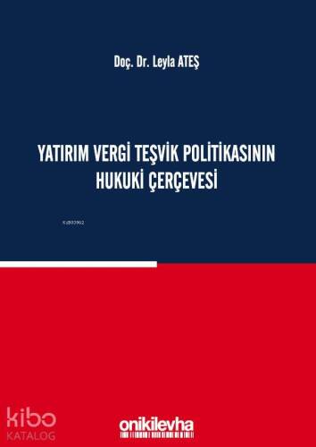 Yatırım Vergi Teşvik Politikasının Hukuki Çerçevesi - 1