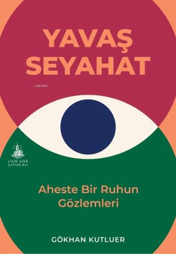 Yavaş Seyahat;Aheste Bir Ruhun Gözlemleri - 1