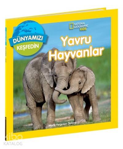 Yavru Hayvanları ;National Geographic Kids Dünyamızı Keşfedin - 1