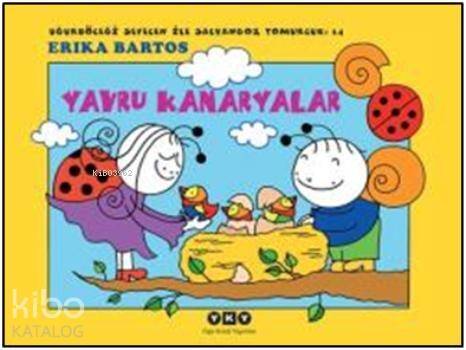 Yavru Kanaryalar - Uğurböceği Sevecen İle Salyangoz Tomurcuk - 1