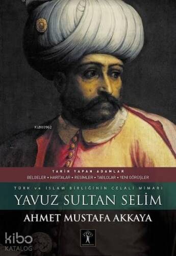 Yavuz Sultan Selim (Ciltli); Türk ve İslam Birliğinin Celali Mimarı - 1