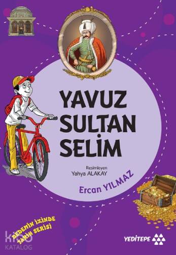 Yavuz Sultan Selim ;Dedemin İzinde Tarih Serisi - 1