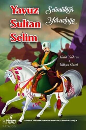 Yavuz Sultan Selim Selimlikten Yavuzluğa - 1