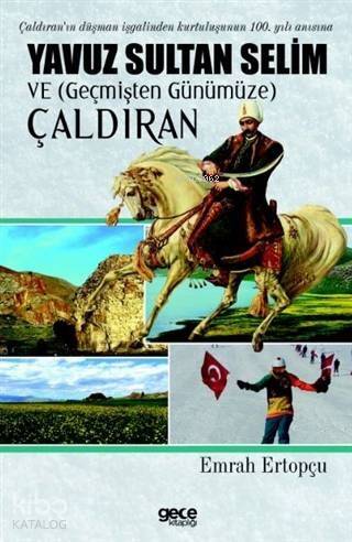 Yavuz Sultan Selim ve (Geçmişten Günümüze) Çaldıran - 1