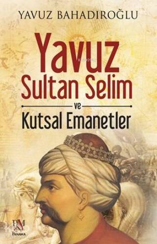 Yavuz Sultan Selim ve Kutsal Emanetler - 1