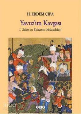 Yavuz'un Kavgası; I. Selim'in Saltanat Mücadelesi - 1