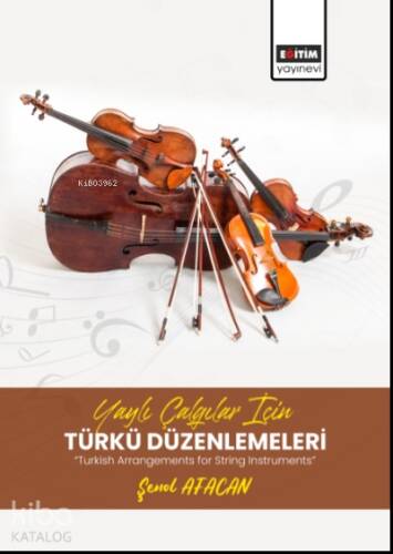 Yaylı Çalgılar İçin Türkü Düzenlemeleri;“Turkish Arrangements for String Instruments” - 1