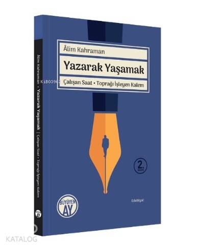 Yazarak Yaşamak; Çalışan Saat - Toprağı İşleyen Kalem - 1