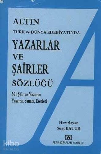 Yazarlar ve Şairler Sözlüğü; 561 Şair ve Yazarın Yaşamı, Sanatı, Eserleri - 1