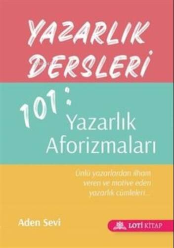 Yazarlık Dersleri 101: Yazarlık Aforizmaları (Cep Boy);Ünlü Yazarlardan İhlam Veren Ve Motive Eden Yazarlık Cümleleri - 1