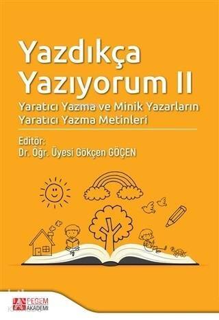 Yazdıkça Yazıyorum 2; Yaratıcı Yazma ve Minik Yazarların Yaratıcı Yazma Metinleri - 1