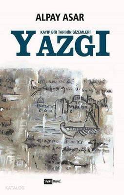 Yazgı Kayıp Bir Tarihin Gizemleri - 1