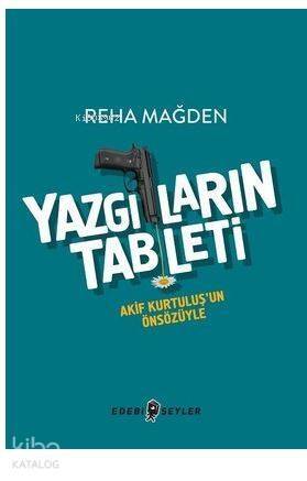 Yazgıların Tableti; Akif Kurtulu'un Önsözüyle - 1