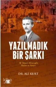 Yazılmadık Bir Şarkı; M.Niyazi Akıncıoğlu Hayatı Sanatı - 1