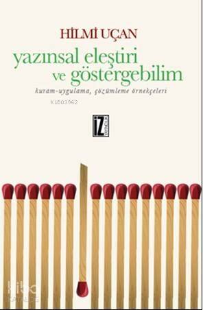 Yazınsal Eleştiri Ve Göstergebilim; Kuram-Uygulama, Çözümleme Örnekçeleri - 1