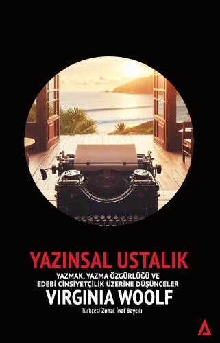 Yazınsal Ustalık;Yazmak, Yazma Özgürlüğü ve Edebi Cinsiyetçilik Üzerine Düşünceler - 1