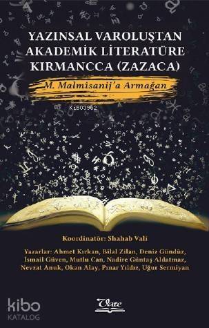 Yazınsal Varoluştan Akademik Literatüre Kırmancca (Zazaca) M. Malmîsanij'a Armağan - 1