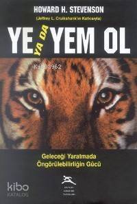 Ye Yada Yem Ol; Geleceği Yaratmada Öngörülebilirliğin Gücü - 1