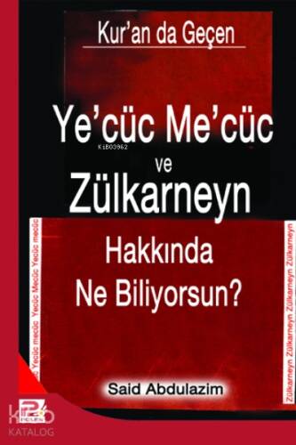 Ye'cüc Me'cüc ve Zülkarneyn Hakkında Ne Biliyorsunuz? - 1