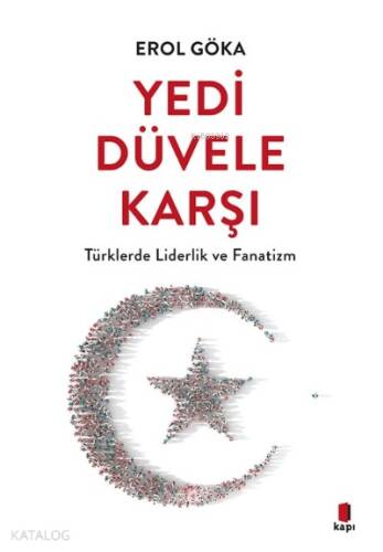 Yedi Düvele Karşı;Türklerde Liderlik ve Fanatizm - 1