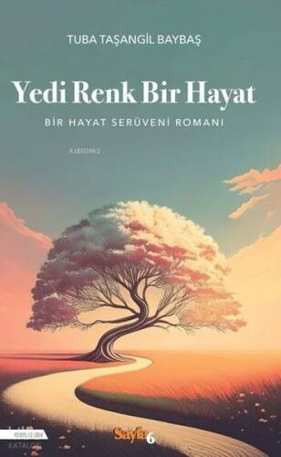 Yedi Renk Bir Hayat ;Bir Hayat Serüveni Romanı - 1