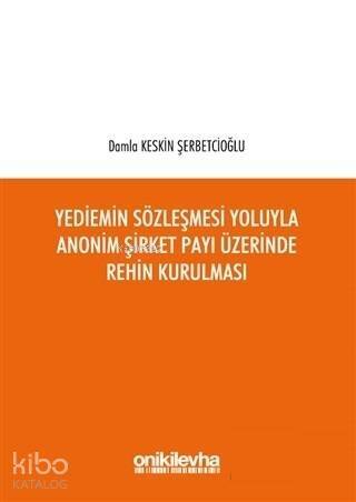 Yediemin Sözleşmesi Yoluyla Anonim Şirket Payı Üzerinde Rehin Kurulması - 1