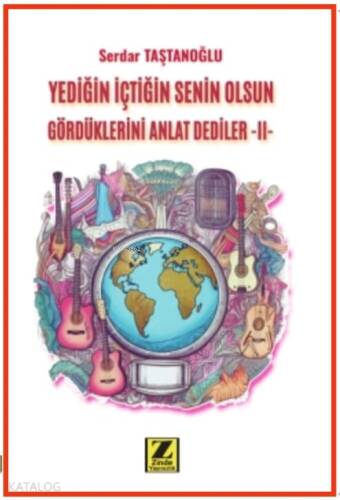 Yediğin İçtiğin Senin Olsun Gördüklerini Anlat Dediler -II- - 1