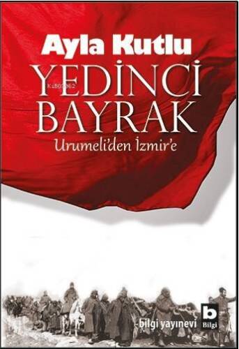 Yedinci Bayrak; Urumeli'den İzmir'e - 1