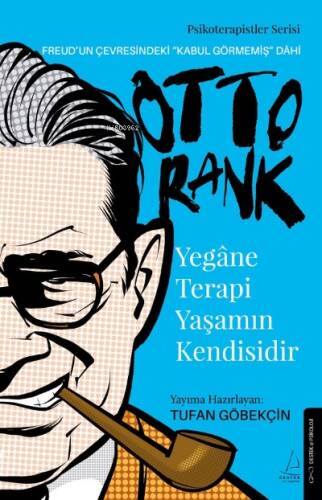 Yegâne Terapi Yaşamın Kendisidir (Otto Rank);Freud’un Çevresindeki “Kabul Görmemiş” Dâhi - 1