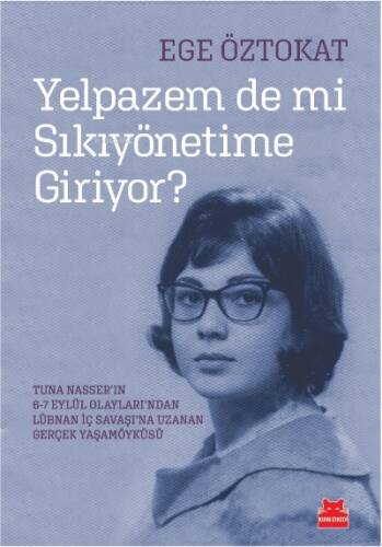 Yelpazem De Mi Sıkıyönetime Giriyor? ;Tuna Nasser’in 6-7 Eylül Olaylari’ndan Lübnan Iç Savaşi’na Uzanan Gerçek Yaşamöyküsü - 1